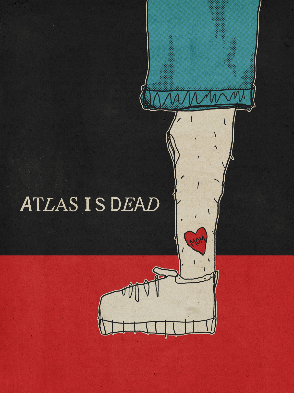 A poster featuring a stylized illustration of a character's lower body wearing a shoe with the text 'ATLIS I S DEAD' on it, set against a black and red background.